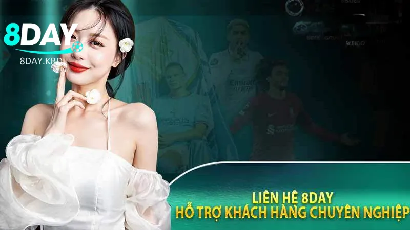 Tham Khảo Đa Dạng Các Cách Thức Liên Hệ Vào Nhà Cái 8Day Xử lý các vi phạm chính